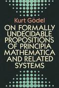 On Formally Undecidable Propositions of &quot;Principia Mathematica&quot; and Related Systems