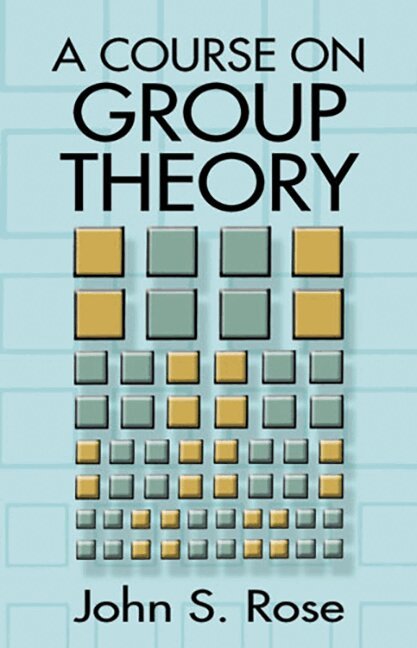 John S. Rose - Course on Group Theory, Häftad