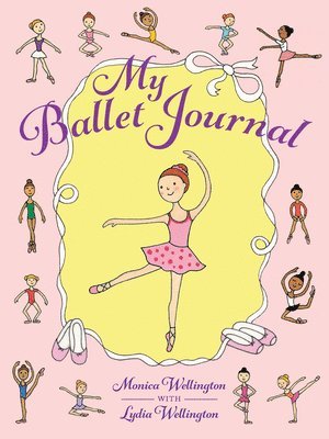 Monica Wellington - My Ballet Journal, Häftad. Tillgänglighet: Lägg i varukorg
