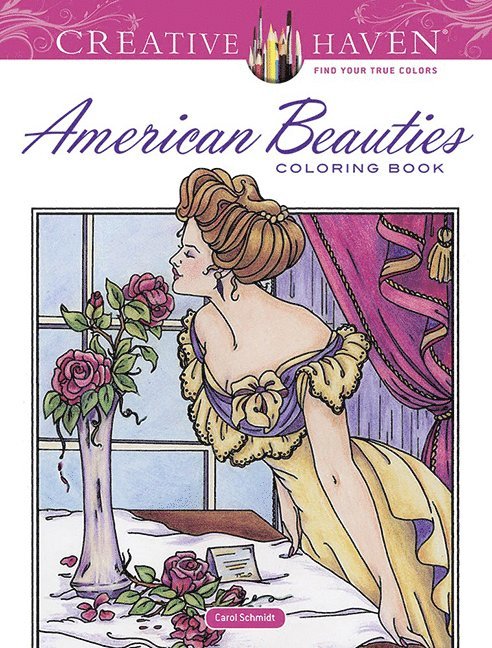 Carol Schmidt - Creative Haven American Beauties Coloring Book, Häftad