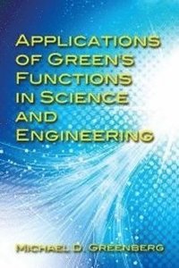 Applications of Green's Functions in Science and Engineering