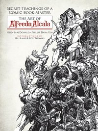 Secret Teachings of a Comic Book Master: the Art of Alfredo Alcala