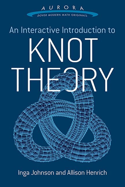 Allison K. Henrich, Inga Johnson - Interactive Introduction to Knot Theory, Häftad