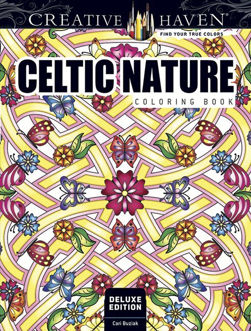 Cari Buziak - Creative Haven Deluxe Edition Celtic Nature Designs Coloring Book, Häftad
