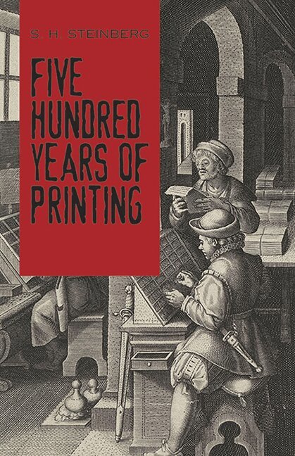 S. H. Steinberg - Five Hundred Years Of Printing, Häftad