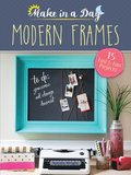 Make in a Day: Modern Frames