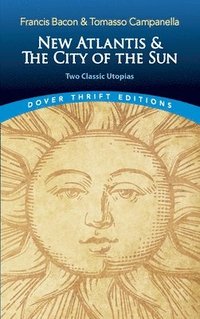 The New Atlantis and the City of the Sun: Two Classic Utopias