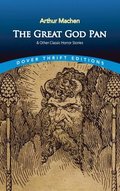The Great God Pan &; Other Classic Horror Stories