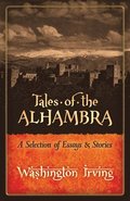 Tales of the Alhambra: a Selection of Essays and Stories