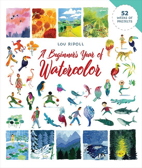 Lou Ripoll - Beginner's Year of Watercolor, Häftad