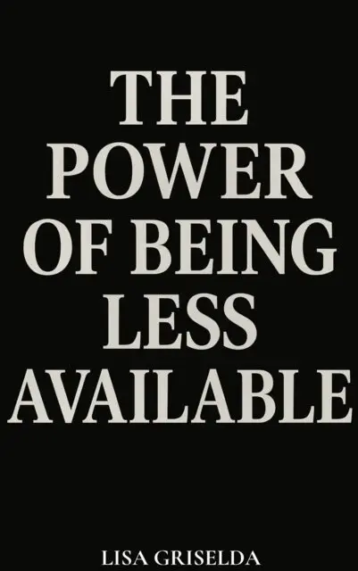 Lisa Griselda - Power of Being Less Available, E-bok. Tillgänglighet: Lägg i varukorg