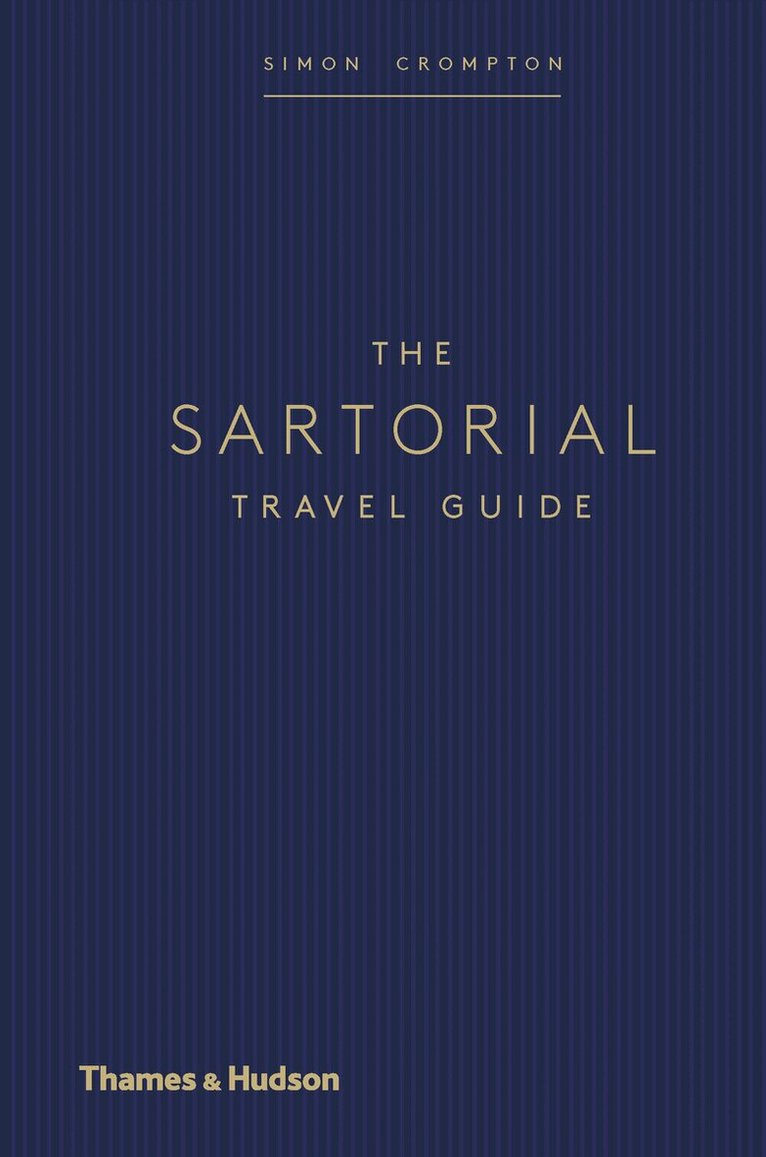 Simon Crompton - Sartorial Travel Guide, Inbunden