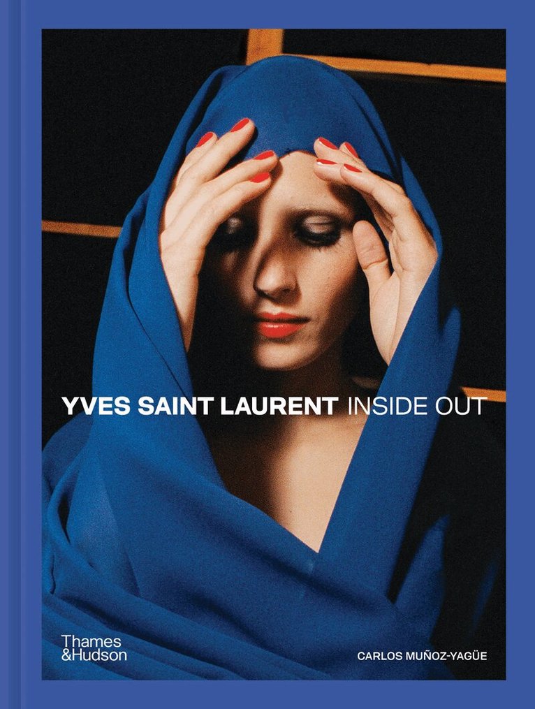 Carlos Muñoz-Yagüe - Yves Saint Laurent Inside Out, Inbunden