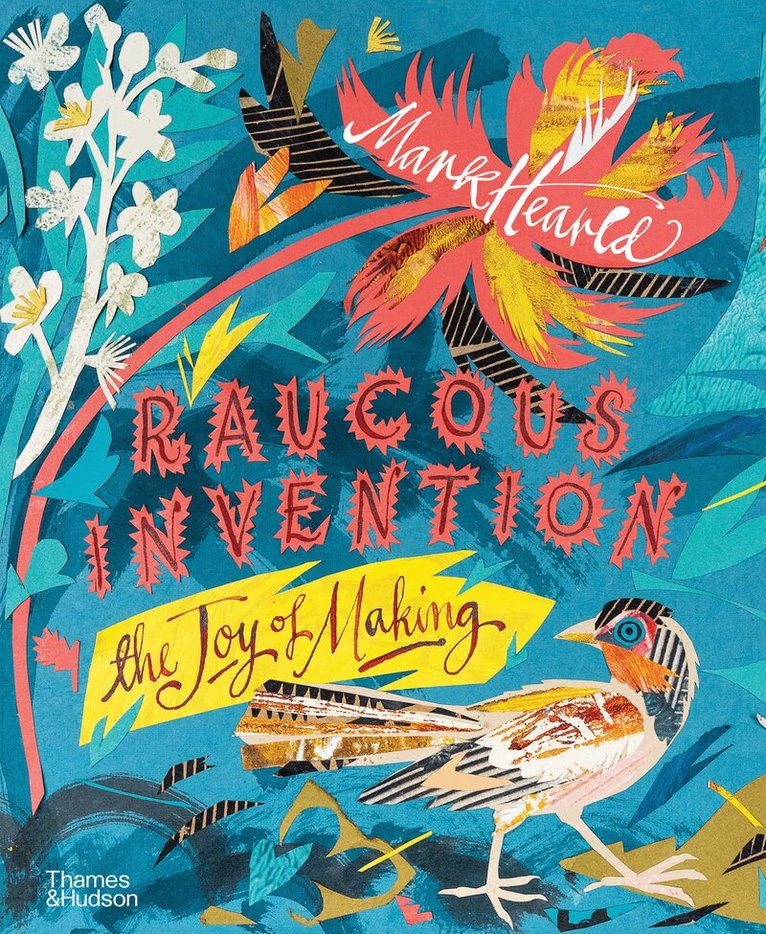 Mark Hearld - Raucous Invention, Inbunden