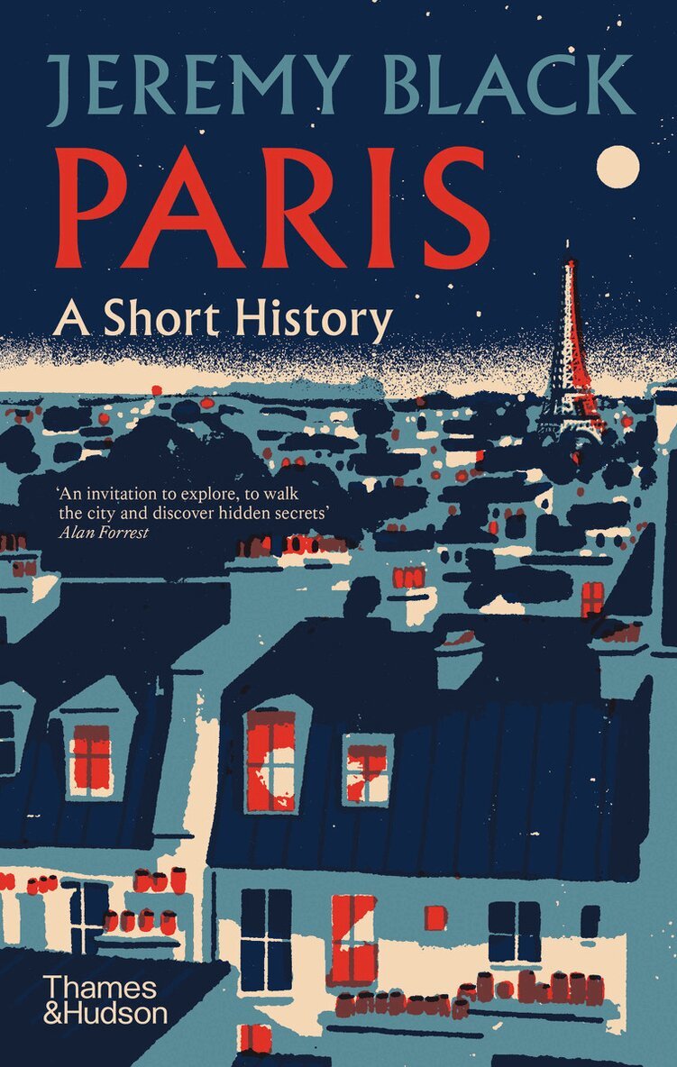 Jeremy Black - Paris: A Short History, Inbunden