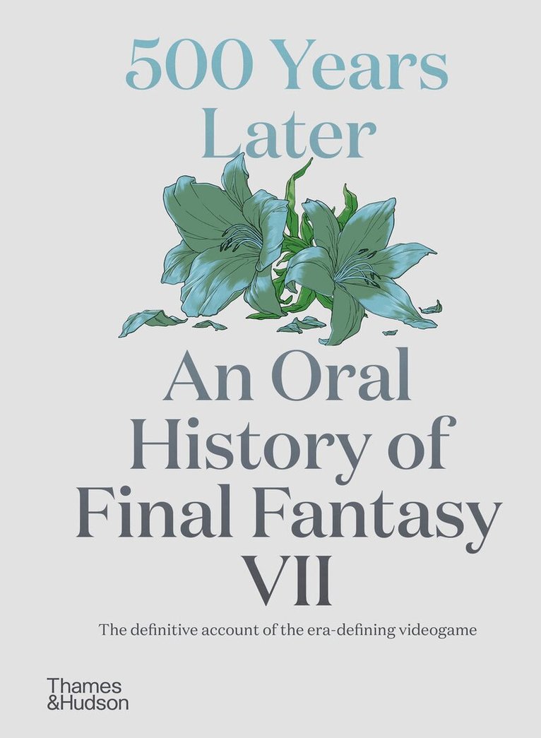 Matt Leone - 500 Years Later: An Oral History of Final Fantasy VII, Inbunden