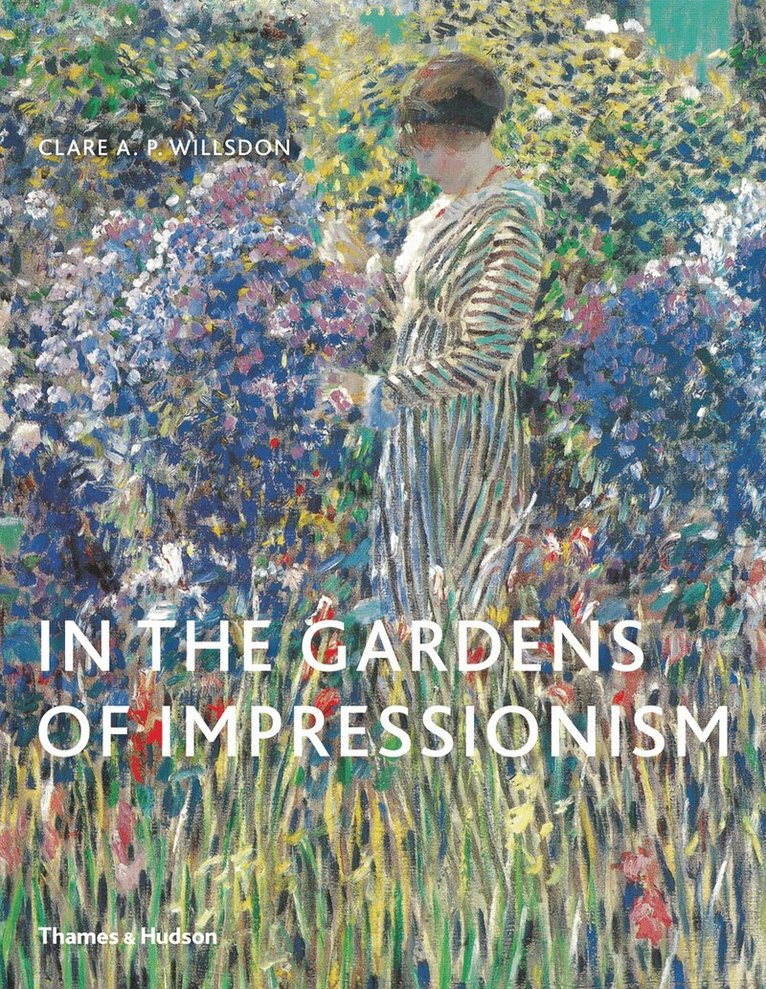 Clare A. P. Willsdon - In the Gardens of Impressionism, Häftad. Tillgänglighet: Tillfälligt slut