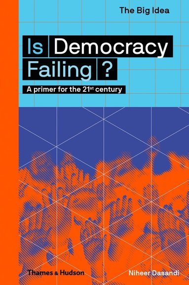 Is Democracy Failing? av Niheer Dasandi, Matthew Taylor