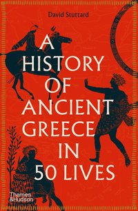 History of Ancient Greece in 50 Lives