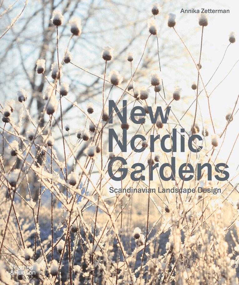 Annika Zetterman - New Nordic Gardens, Häftad