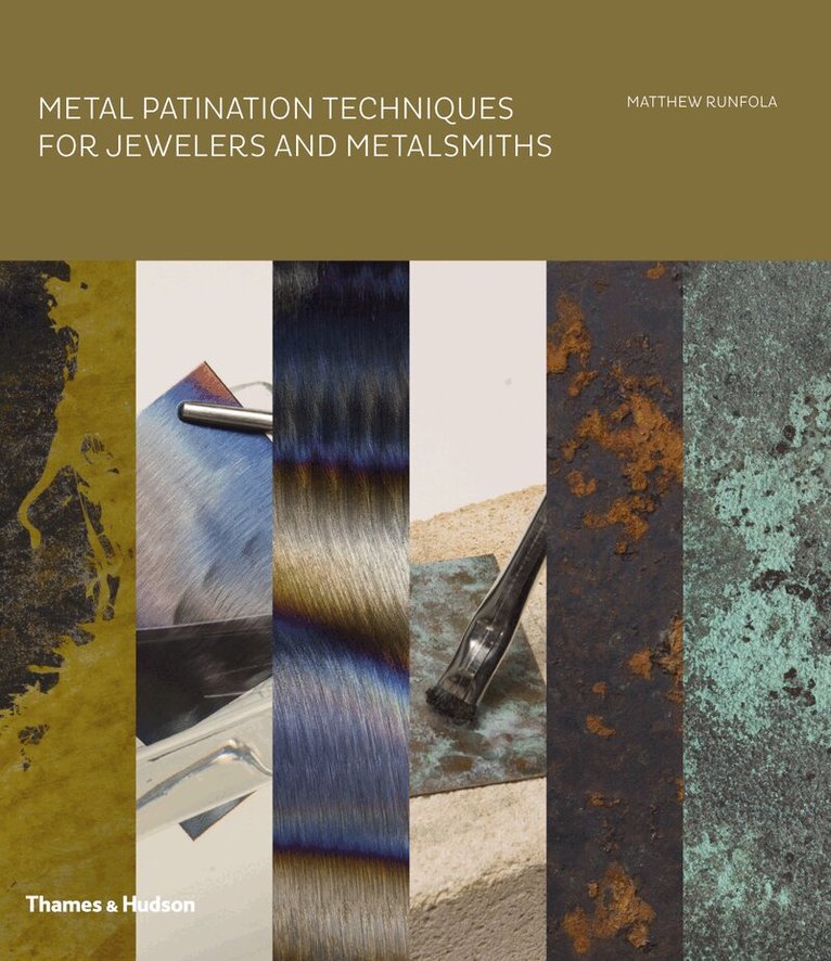 Matthew Runfola - Metal Patination Techniques for Jewelers and Metalsmiths, Inbunden