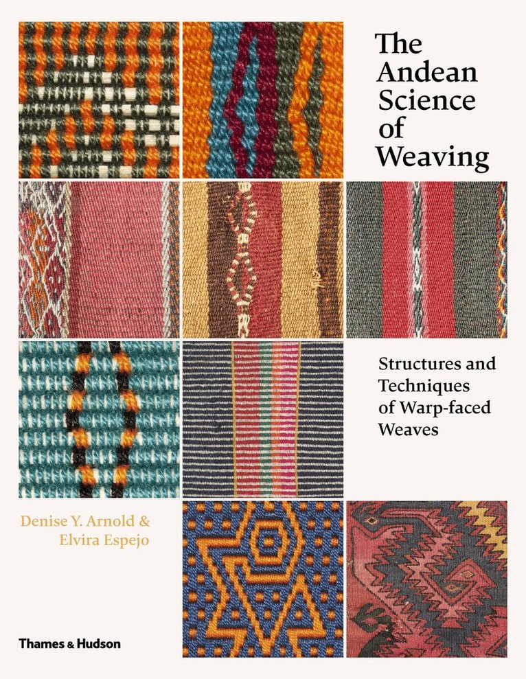 Denise Y. Arnold, Elvira Espejo - Andean Science of Weaving, Inbunden. Tillgänglighet: Tillfälligt slut