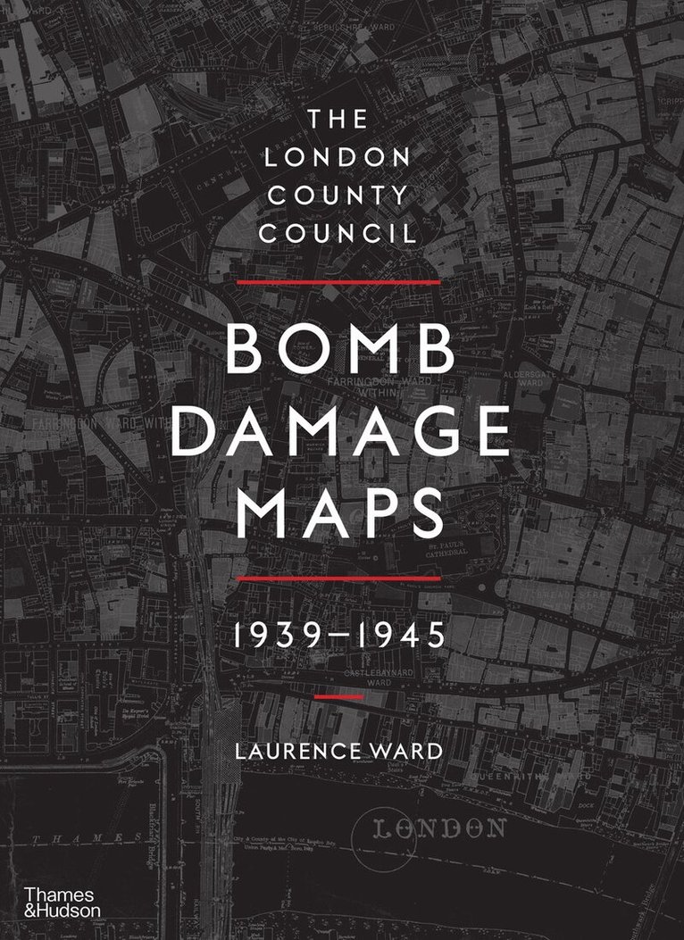 London County Council Bomb Damage Maps 1939-1945