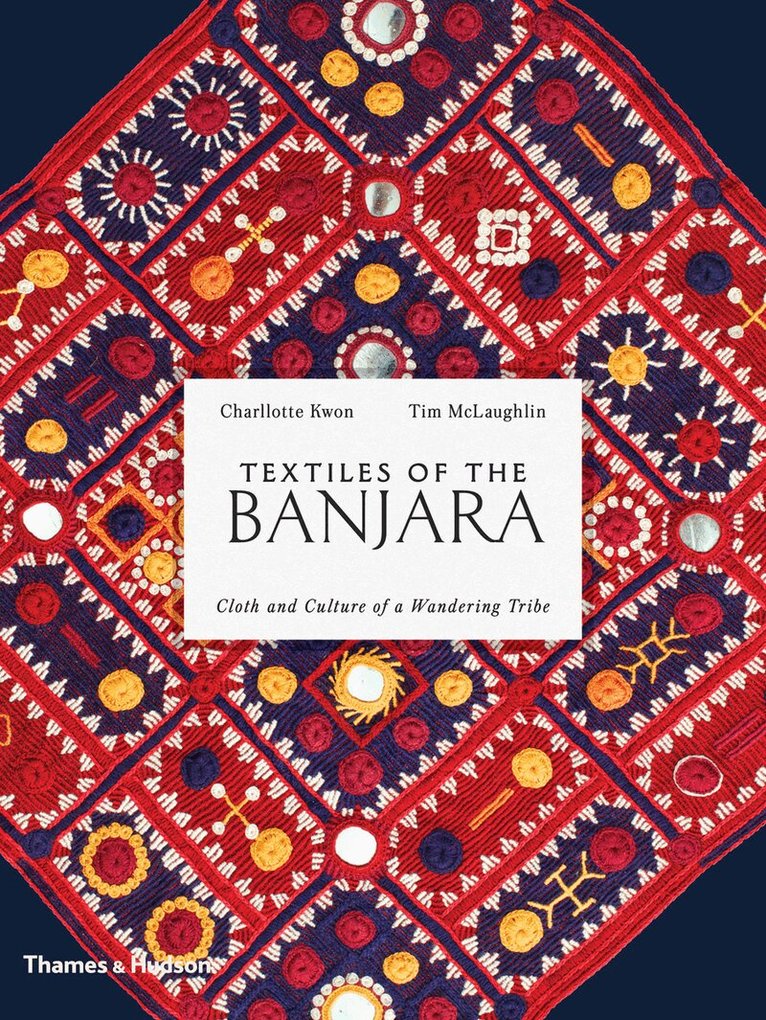 Charlotte Kwon, Tim McLaughlin - Textiles of the Banjara, Inbunden. Tillgänglighet: Tillfälligt slut