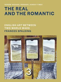 The Real and the Romantic: English Art Between Two World Wars  A Times Best Art Book of 2022
