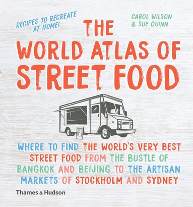 Sue Quinn, Carol Wilson - World Atlas of Street Food, Inbunden