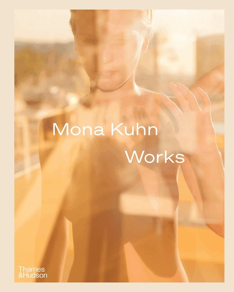 Mona Kuhn - Mona Kuhn: Works, Inbunden