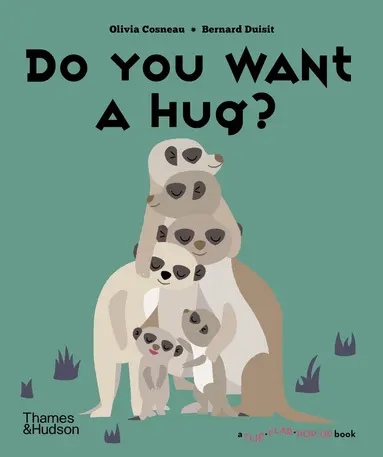 Olivia Cosneau, Bernard Duisit - Do You Want a Hug?, Inbunden