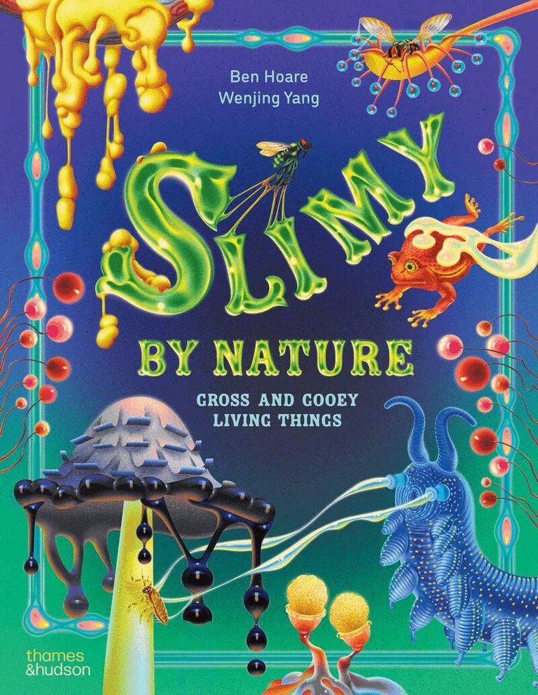 Ben Hoare - Slimy by Nature, Inbunden