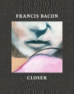0 - Francis Bacon: Closer, Inbunden. Tillgänglighet: Kommande