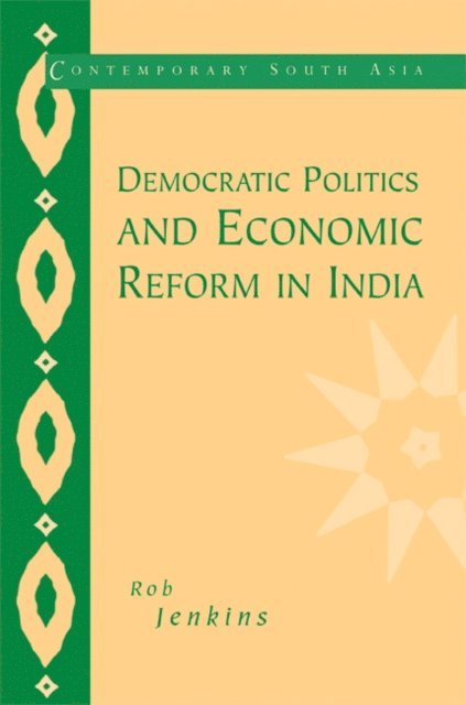 Rob Jenkins - Democratic Politics and Economic Reform in India, E-bok