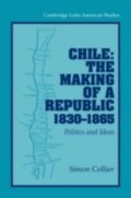 Chile: The Making of a Republic, 1830-1865