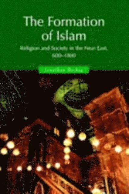 Jonathan P. Berkey - Formation of Islam, E-bok
