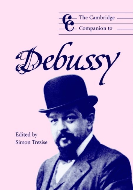Simon Trezise - Cambridge Companion to Debussy, E-bok