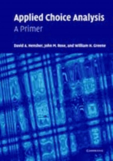 William H. Greene, John M. Rose, David A. Hensher - Applied Choice Analysis, E-bok