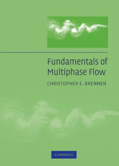 Christopher E. Brennen - Fundamentals of Multiphase Flow, E-bok