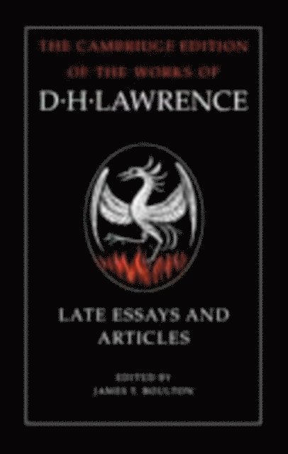 D. H. Lawrence, James T. Boulton - D. H. Lawrence: Late Essays and Articles, E-bok