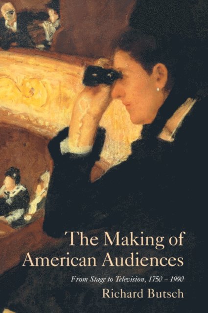 Richard Butsch - Making of American Audiences, E-bok