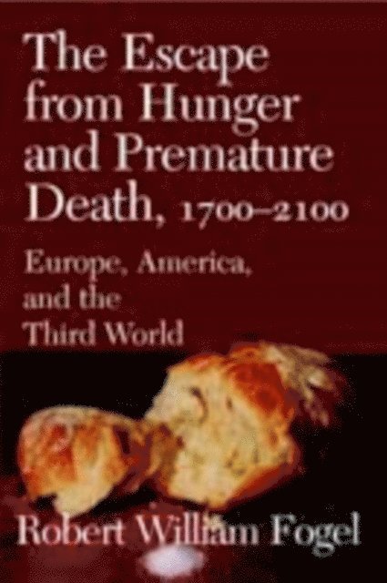 Robert William Fogel - Escape from Hunger and Premature Death, 1700-2100, E-bok