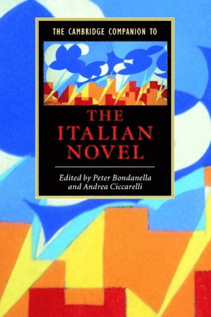 Andrea Ciccarelli, Peter Bondanella - Cambridge Companion to the Italian Novel, E-bok