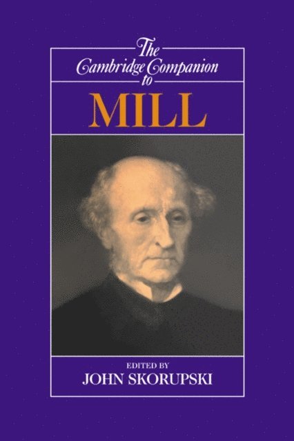 John Skorupski - Cambridge Companion to Mill, E-bok
