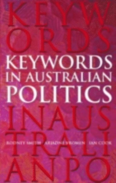 Ian Cook, Ariadne Vromen, Rodney Smith - Keywords in Australian Politics, E-bok