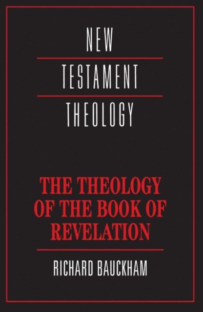 Richard Bauckham - Theology of the Book of Revelation, E-bok