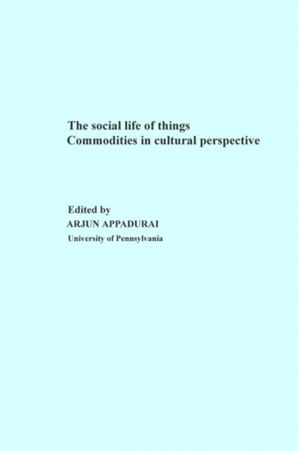 Arjun Appadurai - Social Life of Things, E-bok