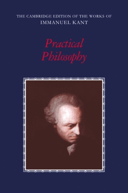 Immanuel Kant, Mary J. Gregor - Practical Philosophy, E-bok