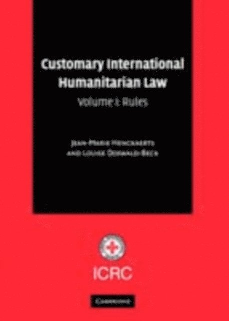 Louise Doswald-Beck, Jean-Marie Henckaerts - Customary International Humanitarian Law: Volume 1, Rules, E-bok